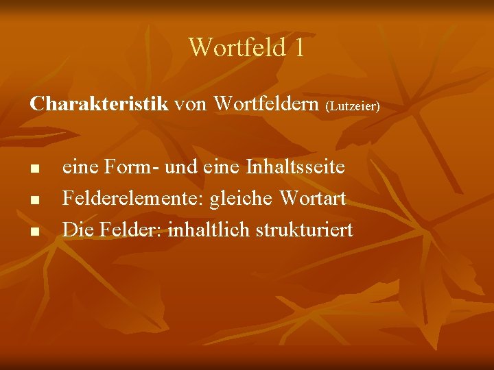 Wortfeld 1 Charakteristik von Wortfeldern (Lutzeier) n n n eine Form- und eine Inhaltsseite