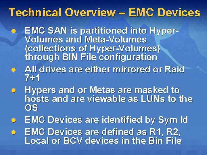 Technical Overview – EMC Devices l l l EMC SAN is partitioned into Hyper- Technical Overview – EMC Devices l l l EMC SAN is partitioned into Hyper-