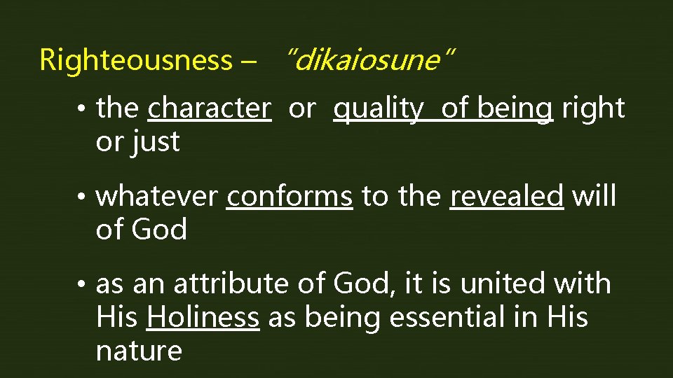 Righteousness – “dikaiosune” • the character or quality of being right or just •