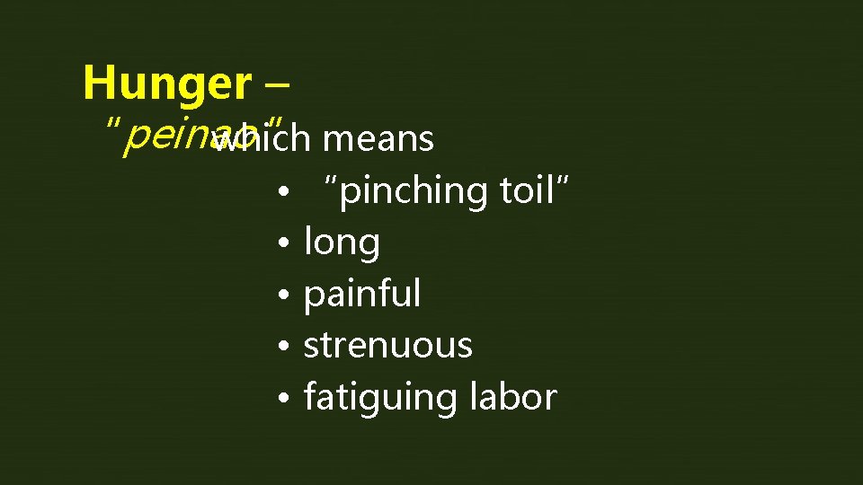 Hunger – “peinao ” means which • “pinching toil” • long • painful •