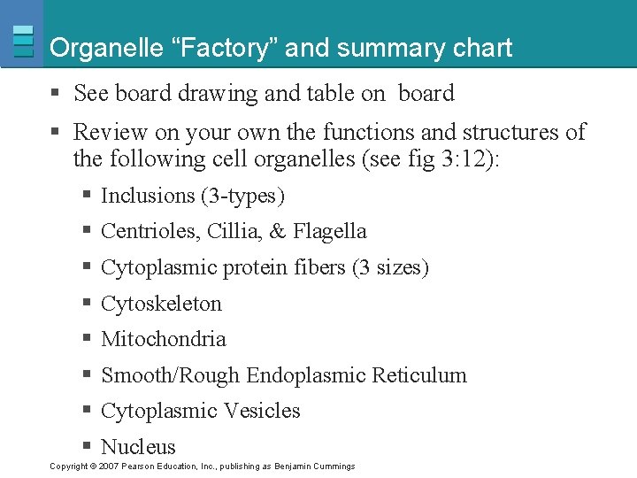 Organelle “Factory” and summary chart § See board drawing and table on board §