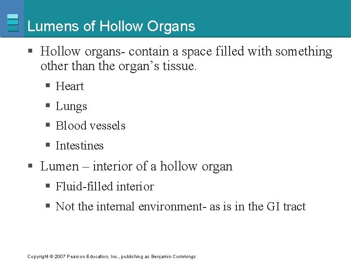 Lumens of Hollow Organs § Hollow organs- contain a space filled with something other