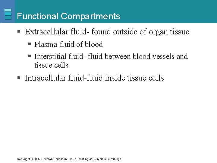 Functional Compartments § Extracellular fluid- found outside of organ tissue § Plasma-fluid of blood