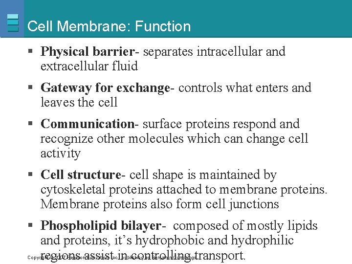 Cell Membrane: Function § Physical barrier- separates intracellular and extracellular fluid § Gateway for
