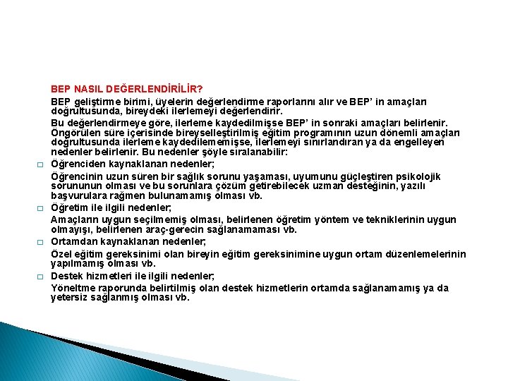 � � BEP NASIL DEĞERLENDİRİLİR? BEP geliştirme birimi, üyelerin değerlendirme raporlarını alır ve BEP’