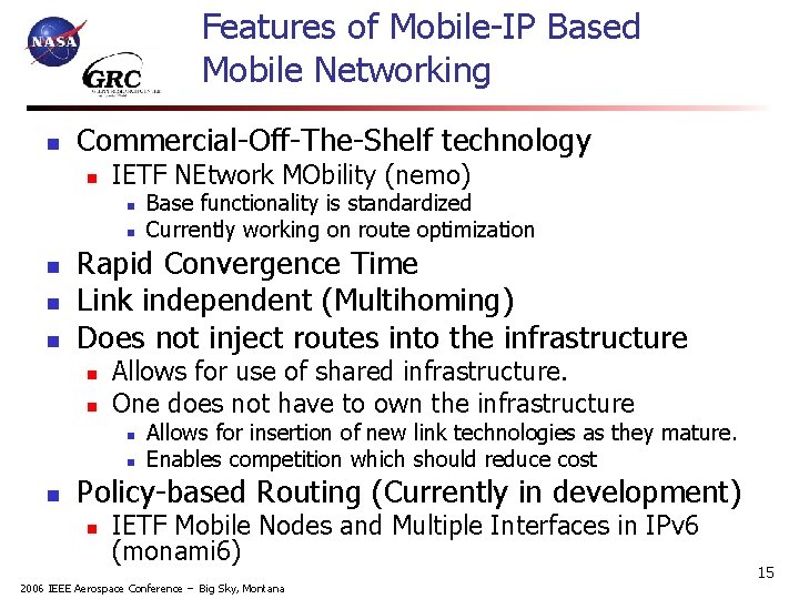 Features of Mobile-IP Based Mobile Networking n Commercial-Off-The-Shelf technology n IETF NEtwork MObility (nemo)