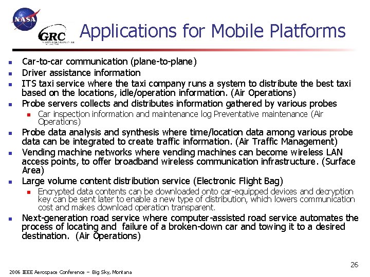 Applications for Mobile Platforms n n Car-to-car communication (plane-to-plane) Driver assistance information ITS taxi