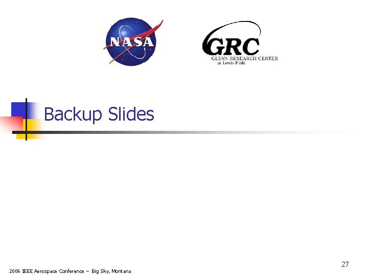 Backup Slides 2006 IEEE Aerospace Conference – Big Sky, Montana 27 