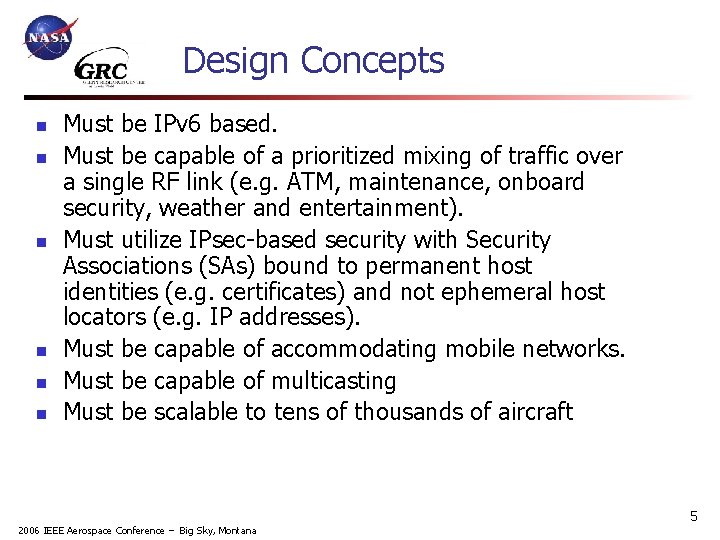 Design Concepts n n n Must be IPv 6 based. Must be capable of