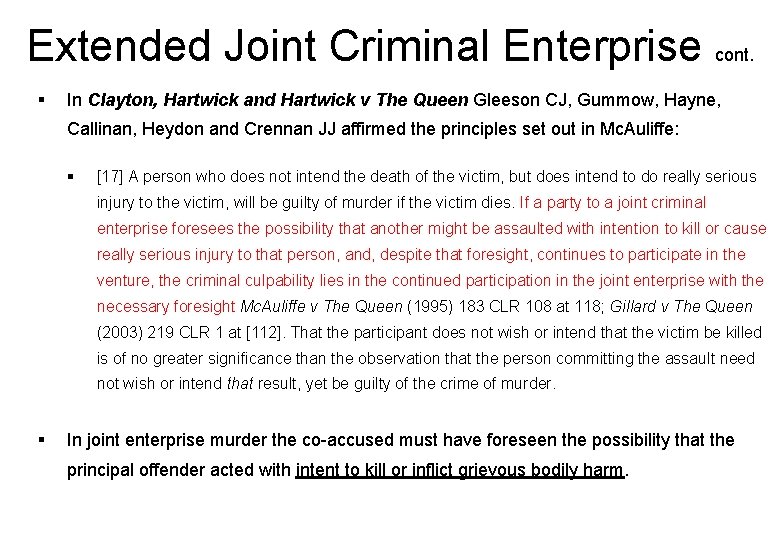 Extended Joint Criminal Enterprise cont. § In Clayton, Hartwick and Hartwick v The Queen