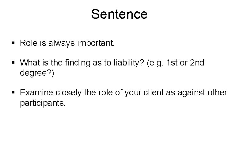 Sentence § Role is always important. § What is the finding as to liability?