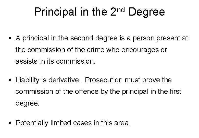 Principal in the 2 nd Degree § A principal in the second degree is