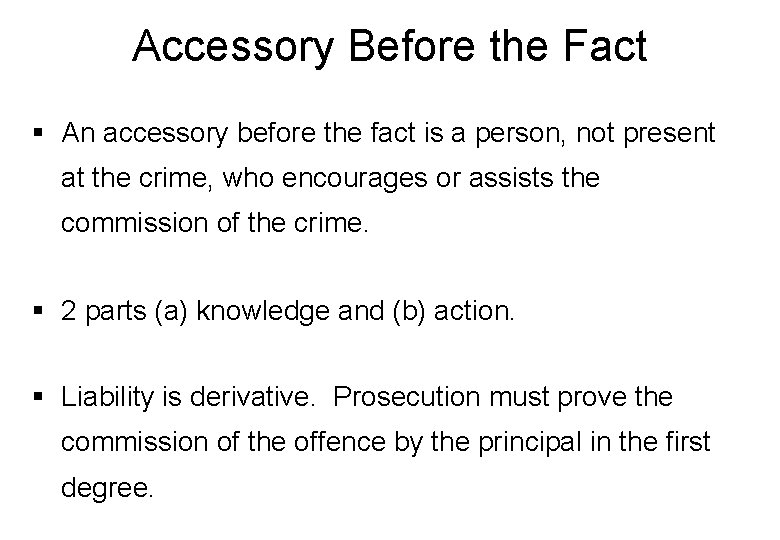 Accessory Before the Fact § An accessory before the fact is a person, not