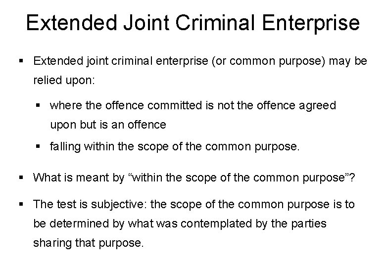 Extended Joint Criminal Enterprise § Extended joint criminal enterprise (or common purpose) may be