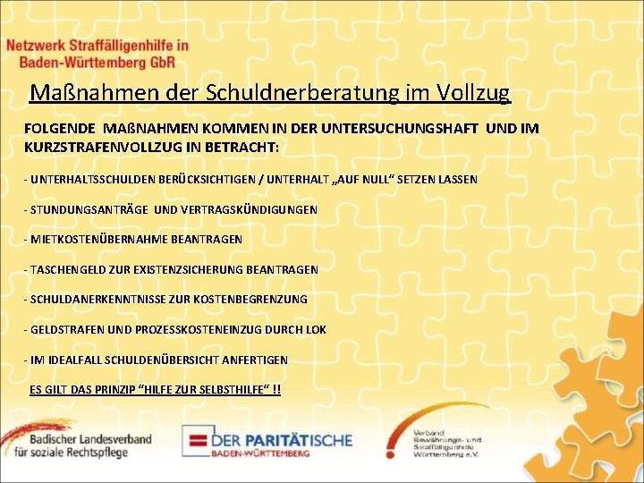 Maßnahmen der Schuldnerberatung im Vollzug FOLGENDE MAßNAHMEN KOMMEN IN DER UNTERSUCHUNGSHAFT UND IM KURZSTRAFENVOLLZUG