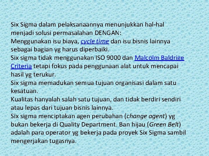 Six Sigma dalam pelaksanaannya menunjukkan hal-hal menjadi solusi permasalahan DENGAN: Menggunakan isu biaya, cycle