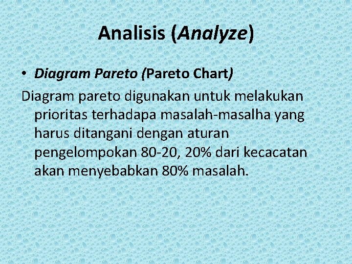 Analisis (Analyze) • Diagram Pareto (Pareto Chart) Diagram pareto digunakan untuk melakukan prioritas terhadapa