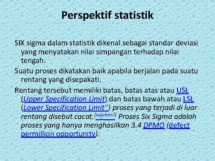 Perspektif statistik SIX sigma dalam statistik dikenal sebagai standar deviasi yang menyatakan nilai simpangan