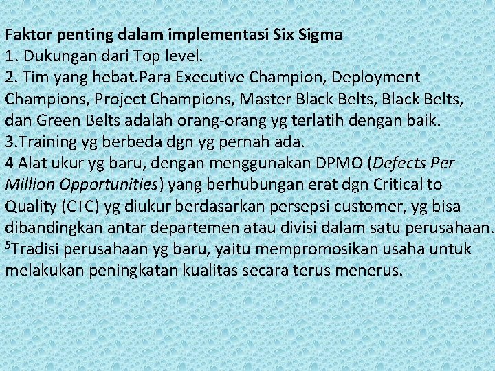 Faktor penting dalam implementasi Six Sigma 1. Dukungan dari Top level. 2. Tim yang