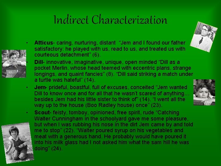 Indirect Characterization • • Atticus- caring, nurturing, distant “Jem and I found our father