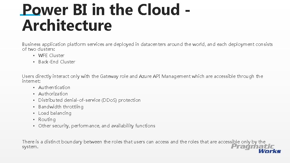 Power BI in the Cloud Architecture Business application platform services are deployed in datacenters