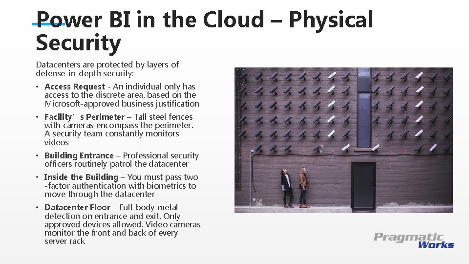 Power BI in the Cloud – Physical Security Datacenters are protected by layers of