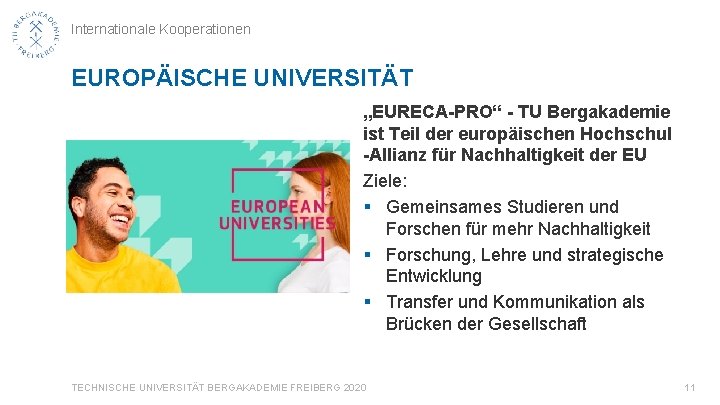 Internationale Kooperationen EUROPÄISCHE UNIVERSITÄT „EURECA-PRO“ - TU Bergakademie ist Teil der europäischen Hochschul -Allianz