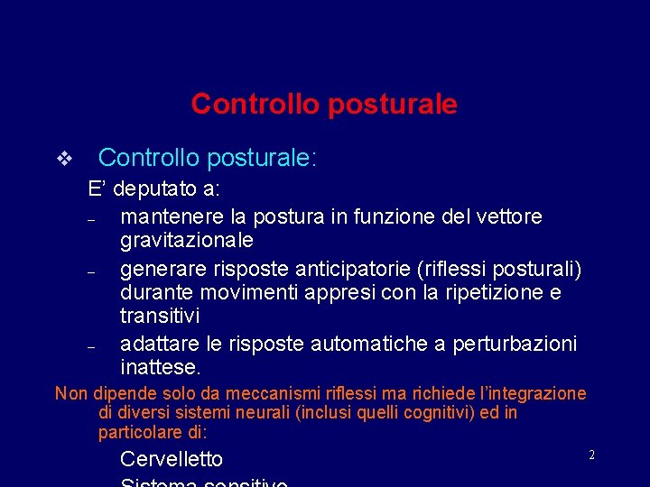 Controllo posturale v Controllo posturale: E’ deputato a: – mantenere la postura in funzione