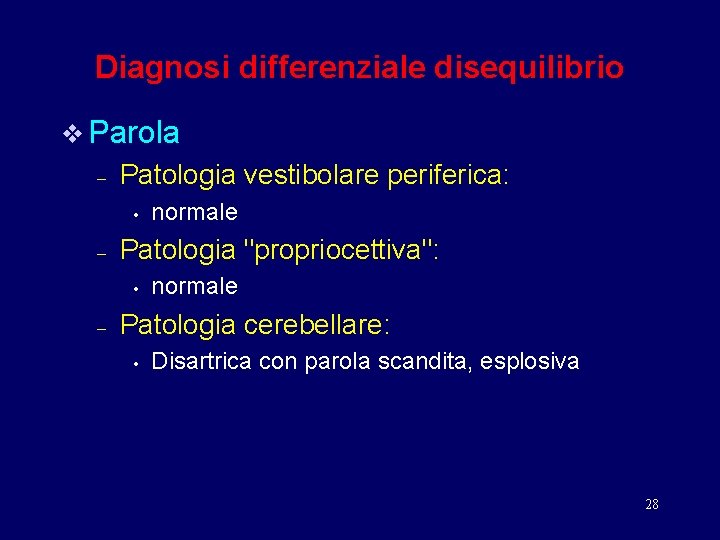 Diagnosi differenziale disequilibrio v Parola – Patologia vestibolare periferica: • – Patologia "propriocettiva": •