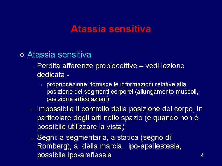Atassia sensitiva v Atassia – Perdita afferenze propiocettive – vedi lezione dedicata • –