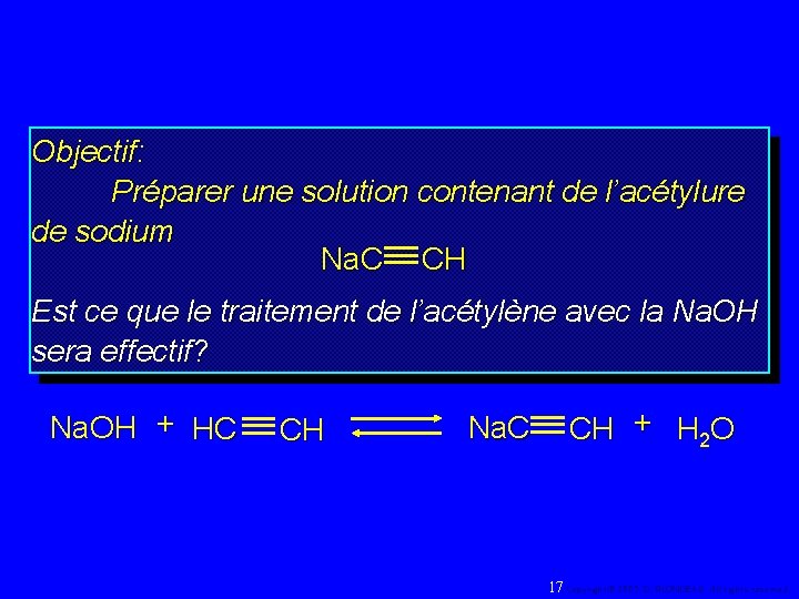 Objectif: Préparer une solution contenant de l’acétylure de sodium Na. C CH Est ce