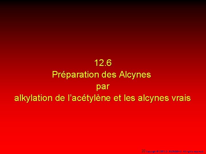 12. 6 Préparation des Alcynes par alkylation de l’acétylène et les alcynes vrais 20