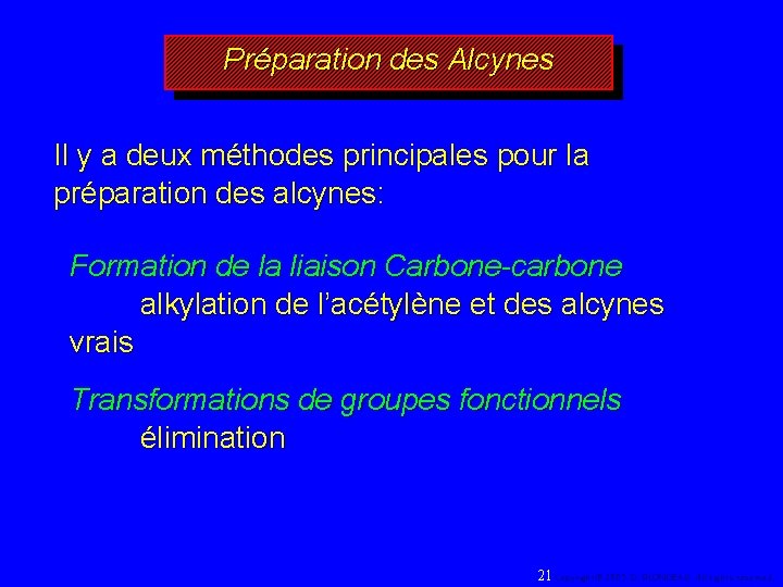 Préparation des Alcynes Il y a deux méthodes principales pour la préparation des alcynes: