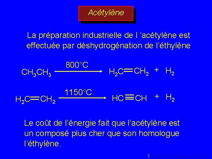 Acétylène La préparation industrielle de l ’acétylène est effectuée par déshydrogénation de l’éthylène CH