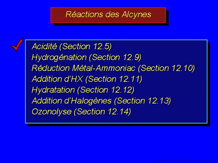 Réactions des Alcynes Acidité (Section 12. 5) Hydrogénation (Section 12. 9) Réduction Métal-Ammoniac (Section