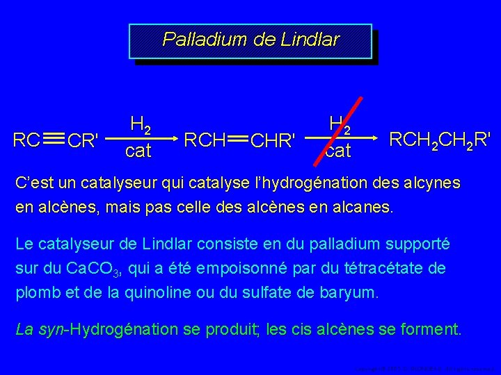 Palladium de Lindlar RC CR' H 2 cat RCH CHR' H 2 cat RCH