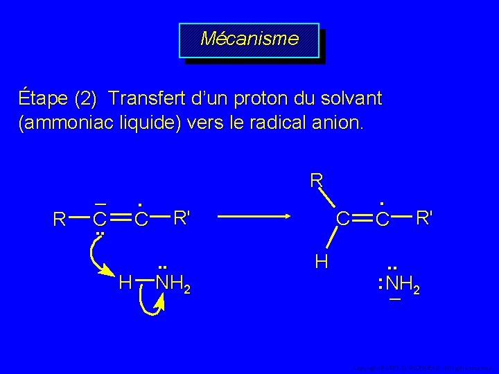 Mécanisme Étape (2) Transfert d’un proton du solvant (ammoniac liquide) vers le radical anion.