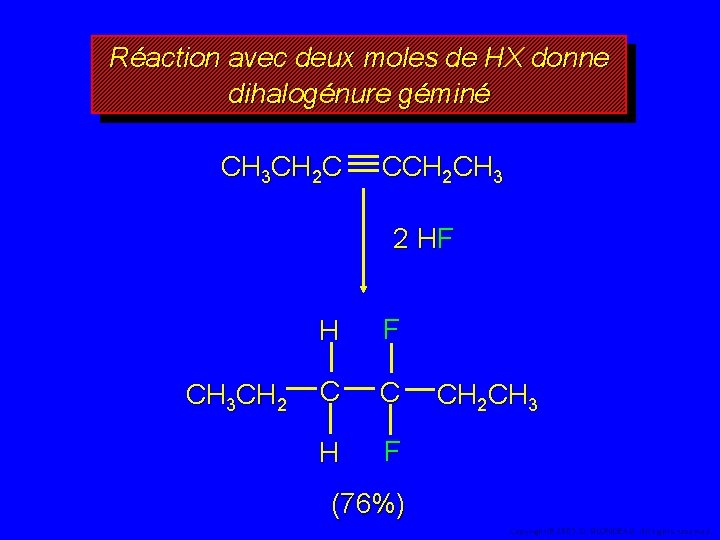Réaction avec deux moles de HX donne dihalogénure géminé CH 3 CH 2 C