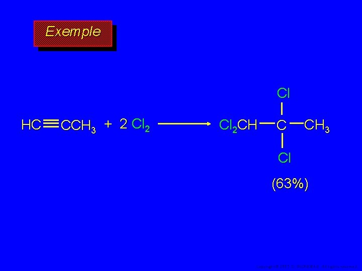 Exemple Cl HC CCH 3 + 2 Cl 2 CH C CH 3 Cl