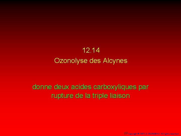 12. 14 Ozonolyse des Alcynes donne deux acides carboxyliques par rupture de la triple