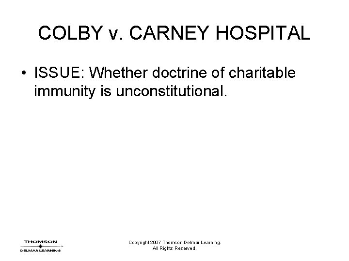 COLBY v. CARNEY HOSPITAL • ISSUE: Whether doctrine of charitable immunity is unconstitutional. Copyright