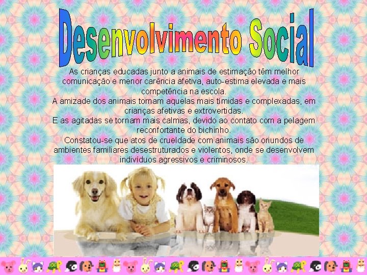 As crianças educadas junto a animais de estimação têm melhor comunicação e menor carência