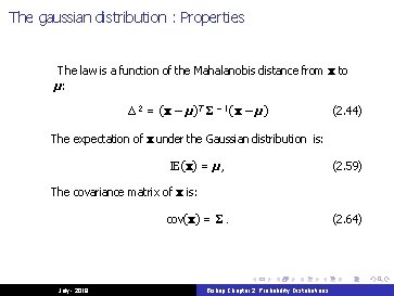 The gaussian distribution : Properties The law is a function of the Mahalanobis distance