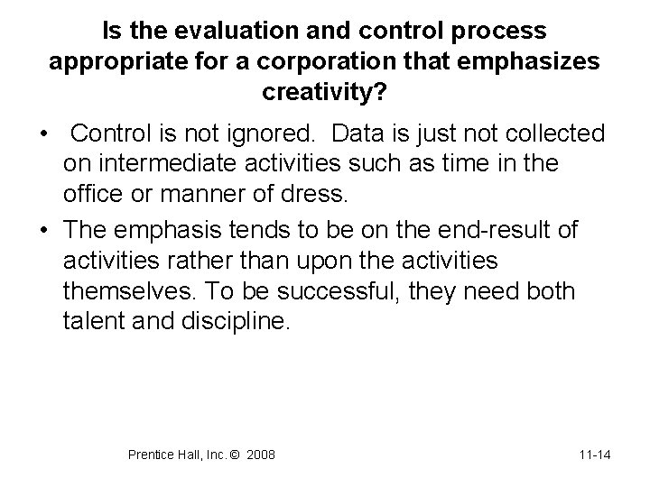 Is the evaluation and control process appropriate for a corporation that emphasizes creativity? •