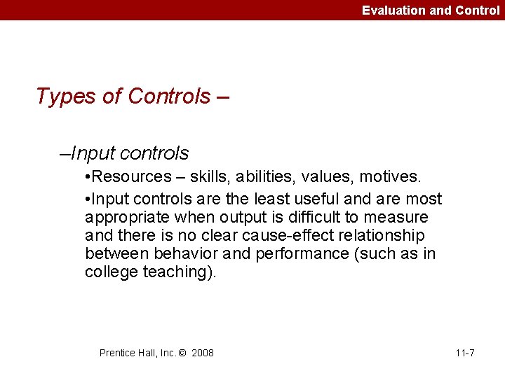 Evaluation and Control Types of Controls – –Input controls • Resources – skills, abilities,