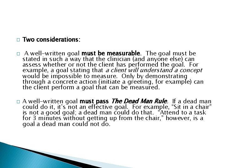 � � � Two considerations: A well-written goal must be measurable. The goal must