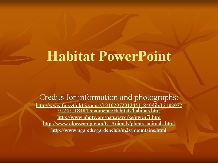 Habitat Power. Point Credits for information and photographs: http: //www. forsyth. k 12. ga.