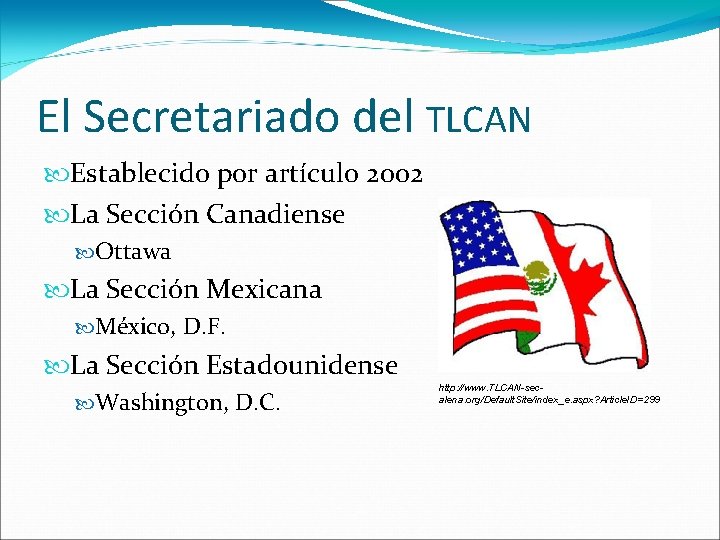 El Secretariado del TLCAN Establecido por artículo 2002 La Sección Canadiense Ottawa La Sección