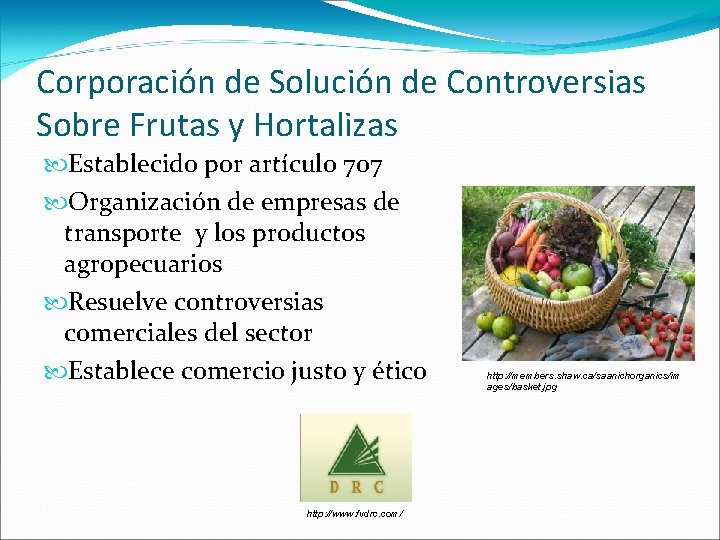 Corporación de Solución de Controversias Sobre Frutas y Hortalizas Establecido por artículo 707 Organización