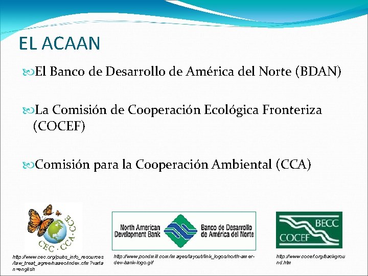 EL ACAAN El Banco de Desarrollo de América del Norte (BDAN) La Comisión de